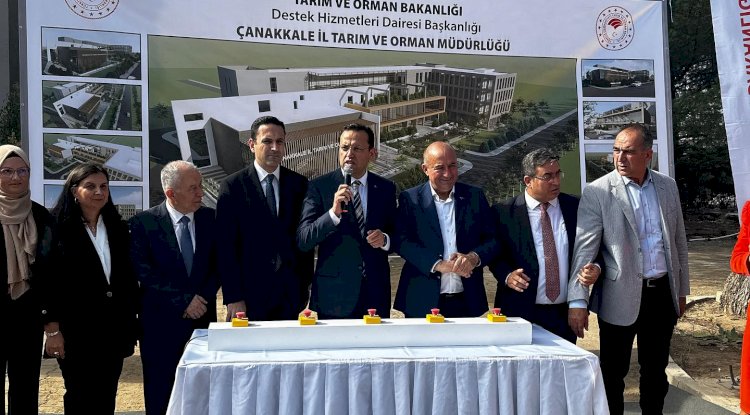 Çanakkale Tarım ve Orman Müdürlüğü yeni binası temeli atıldı