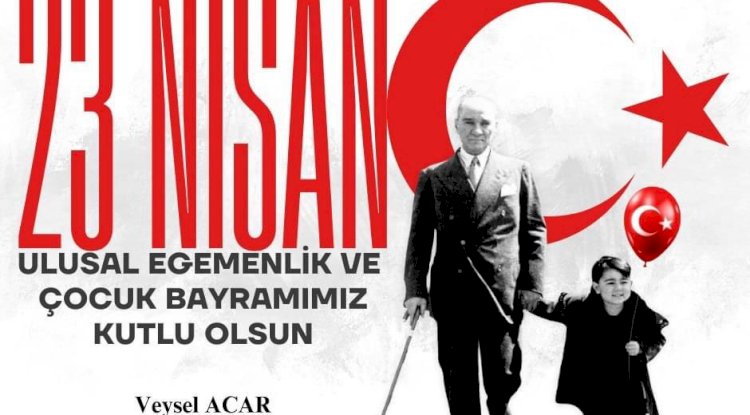 Başkan Acar 23 Nisan’ı kutladı